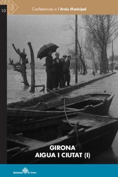 Girona, aigua i ciutat (I) [Monografia]