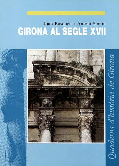 Girona al segle XVII [Monografia]