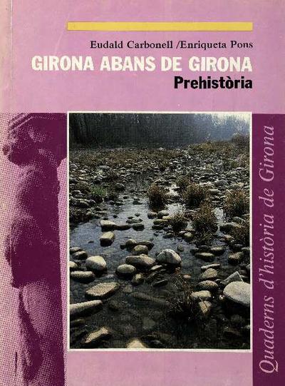Girona abans de Girona : prehistòria [Monografia]