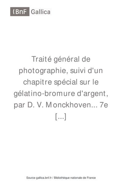 Traité général de photographie suivi d’un chapitre spécial sur le gélatino-bromure d’argent [Monografia]