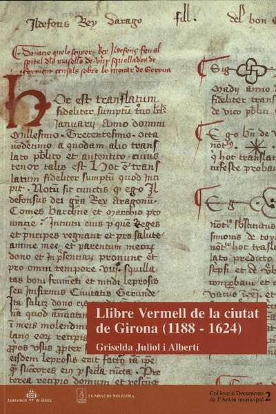 Llibre vermell de la ciutat de Girona : 1188-1624 [Monografia]