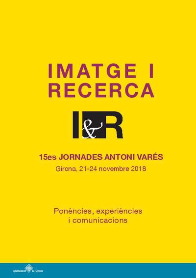 Imatge i recerca : : ponències, experiències i comunicacions : : 15es Jornades Antoni Varés [Monografia]