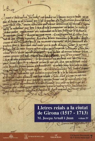 Lletres reials a la ciutat de Girona : : 1517-1713 : : volum IV [Monografia]