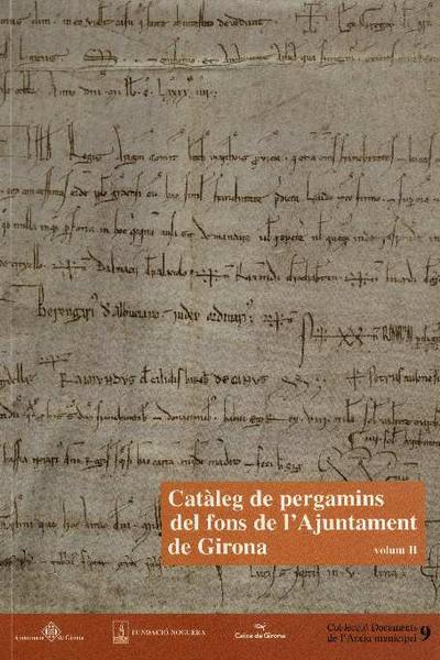 Catàleg de pergamins del fons de l'Ajuntament de Girona : 1144-1862 : vol. 2 : vol. 2 [Monografia]